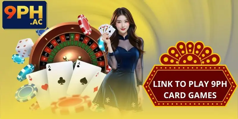 Link to Play 9PH Card Games
